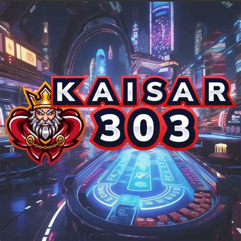 kaisar303